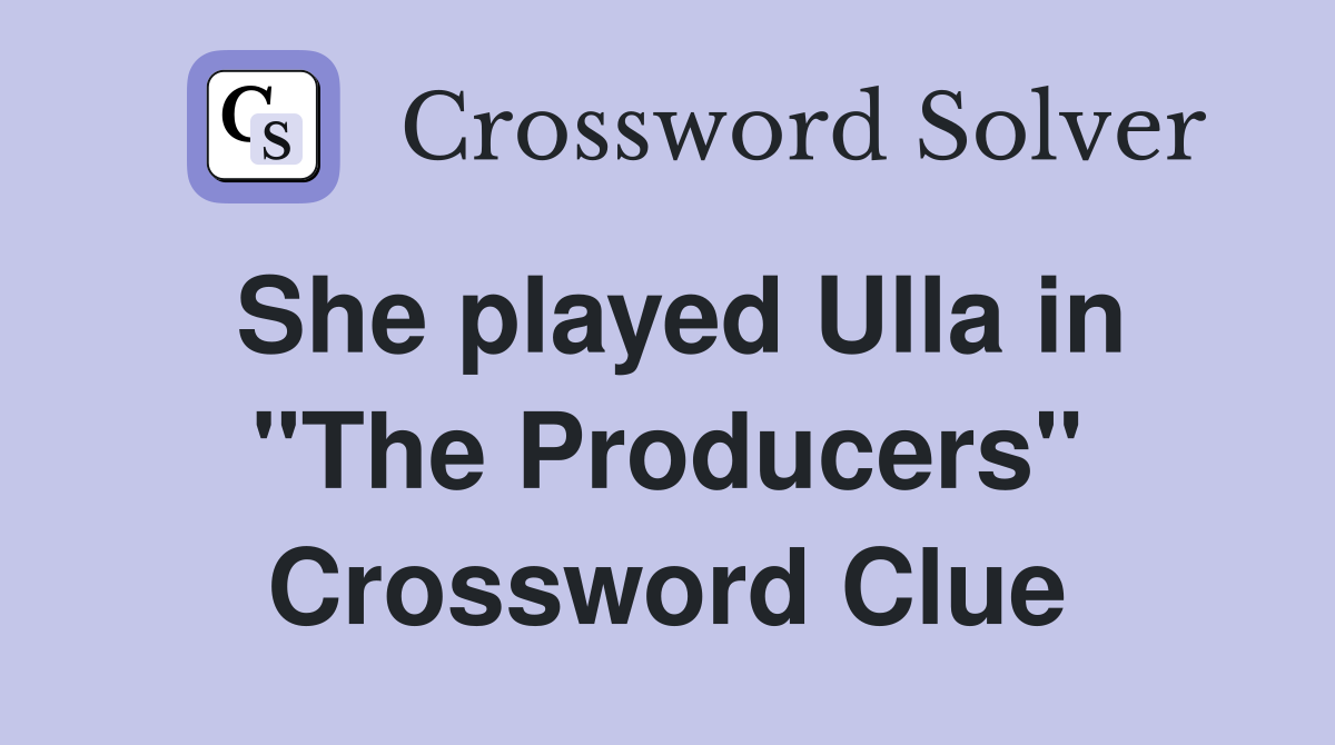 She played Ulla in "The Producers" Crossword Clue