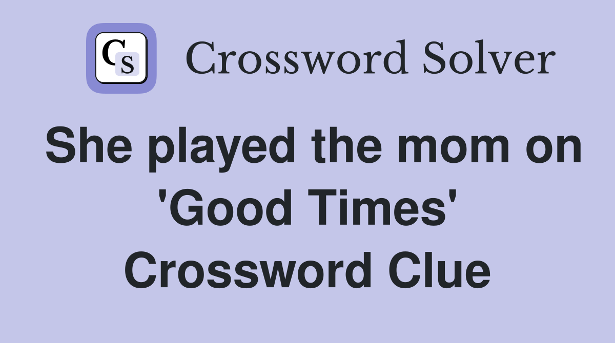She played the mom on 'Good Times' Crossword Clue