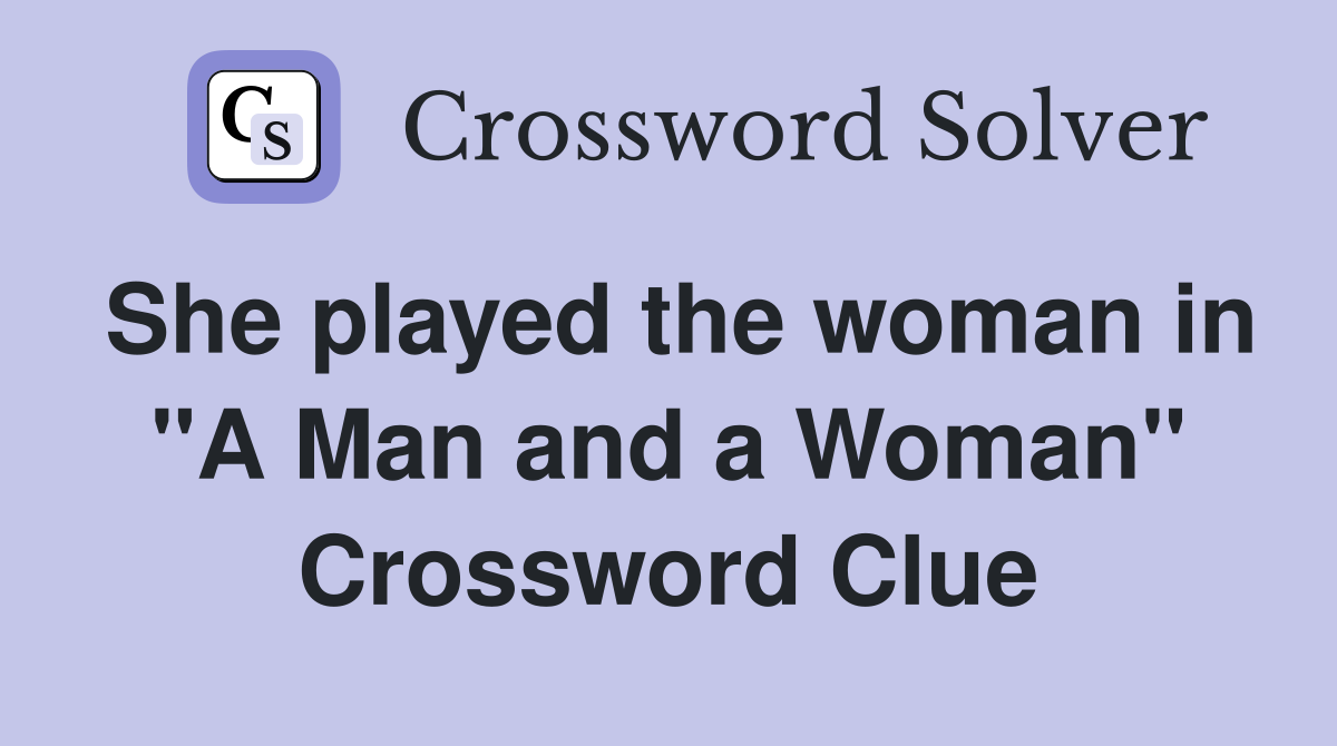 She played the woman in "A Man and a Woman" Crossword Clue