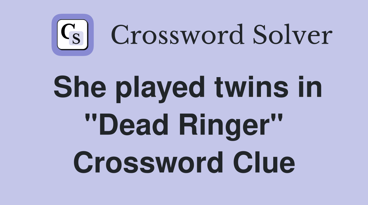 She played twins in "Dead Ringer" Crossword Clue
