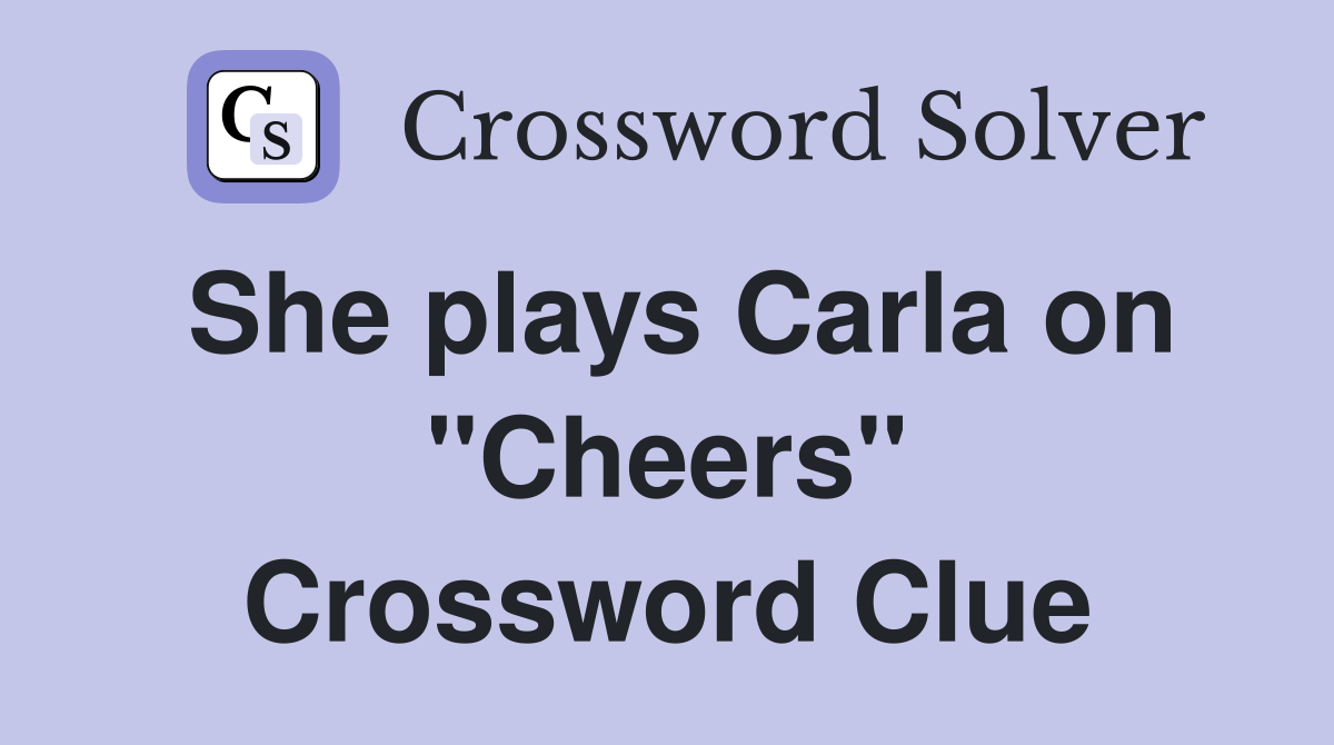She plays Carla on "Cheers" Crossword Clue