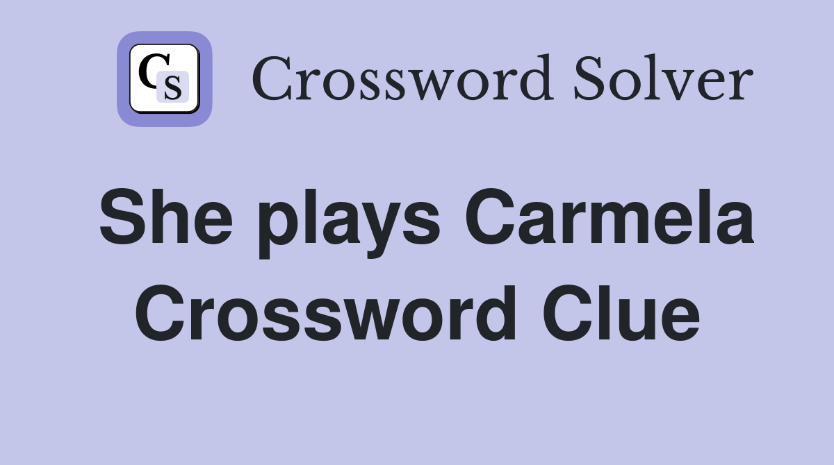 She plays Carmela Crossword Clue