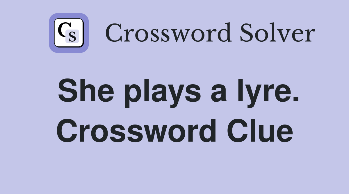 She plays a lyre. Crossword Clue