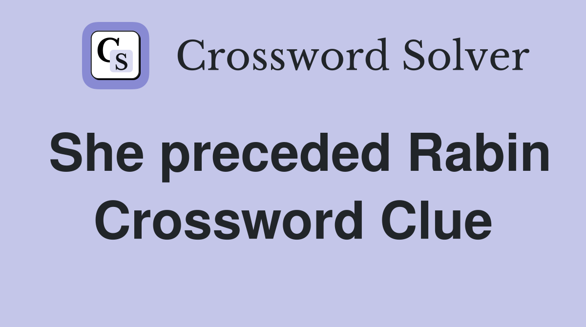 She preceded Rabin Crossword Clue