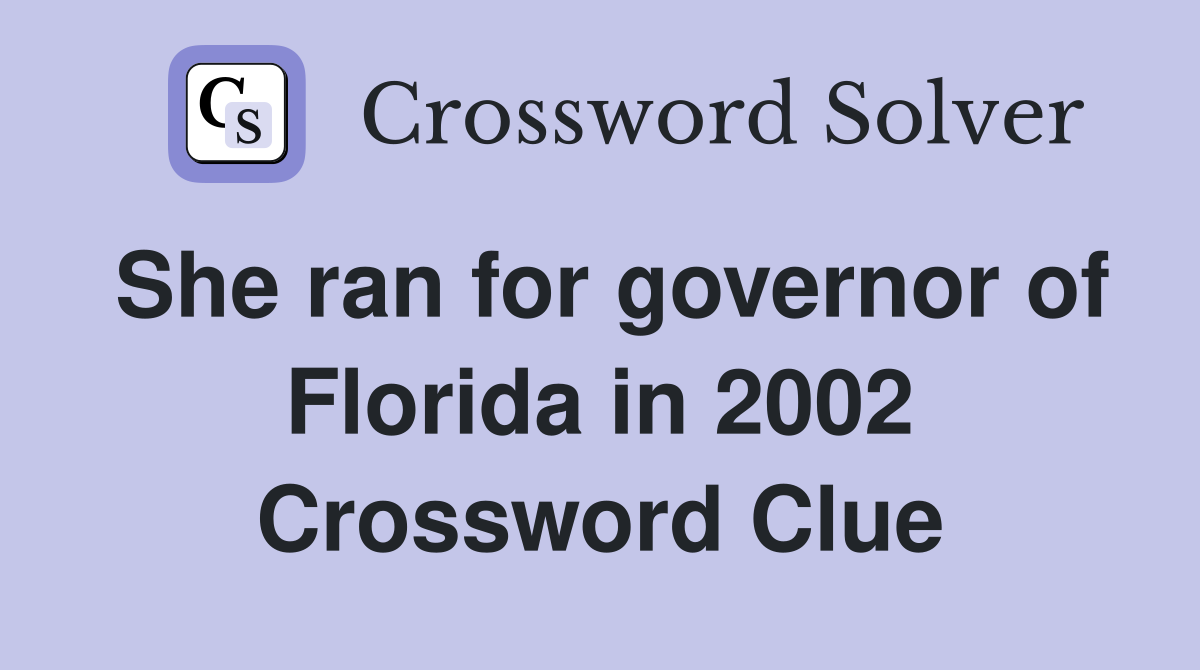 She ran for governor of Florida in 2002 Crossword Clue