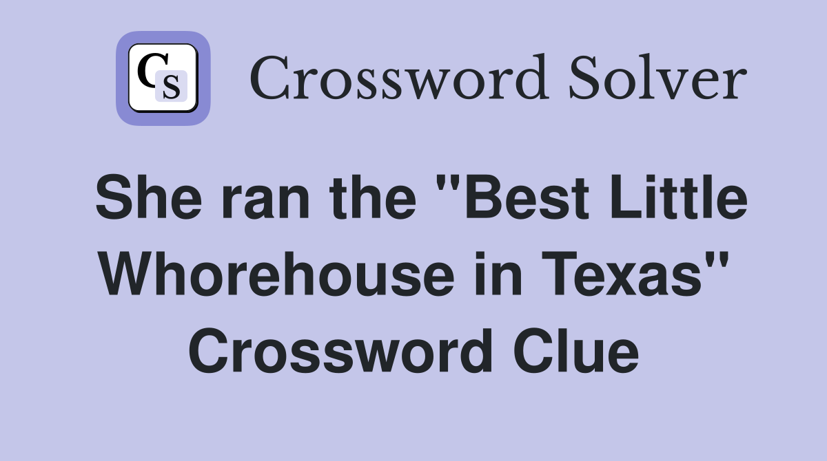 She ran the "Best Little Whorehouse in Texas" Crossword Clue