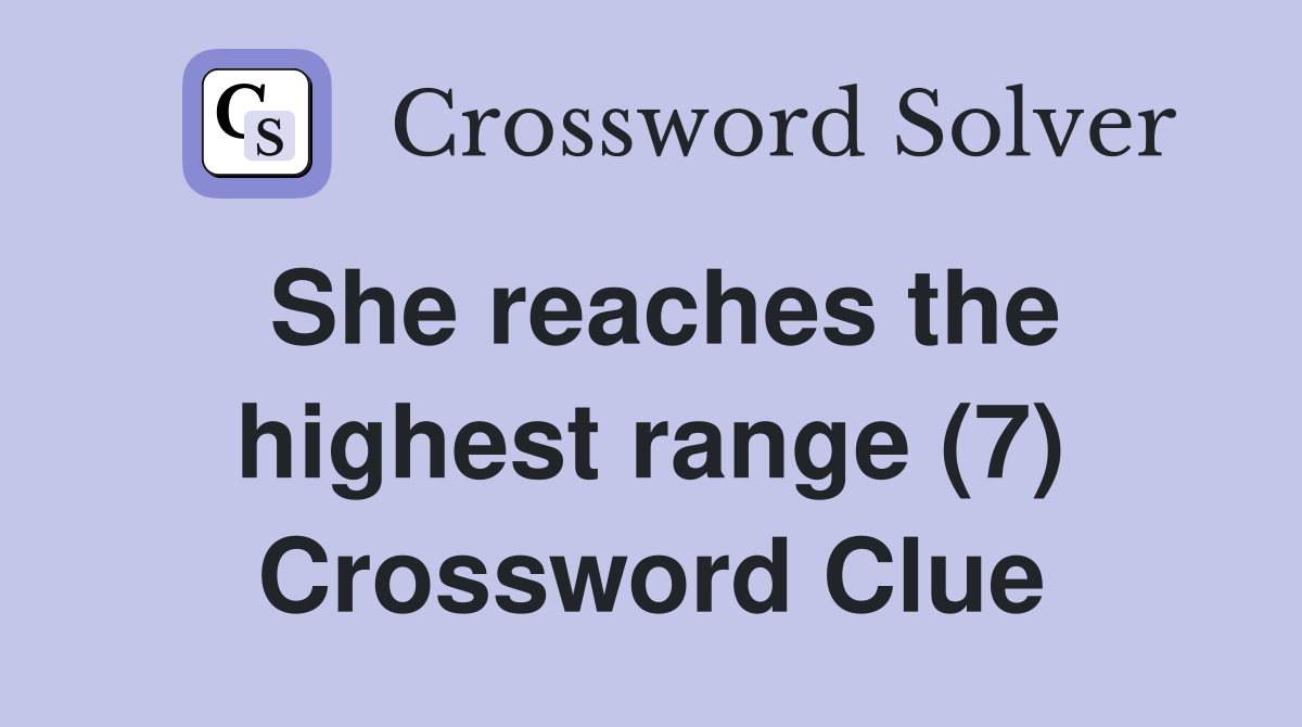 She reaches the highest range (7) Crossword Clue