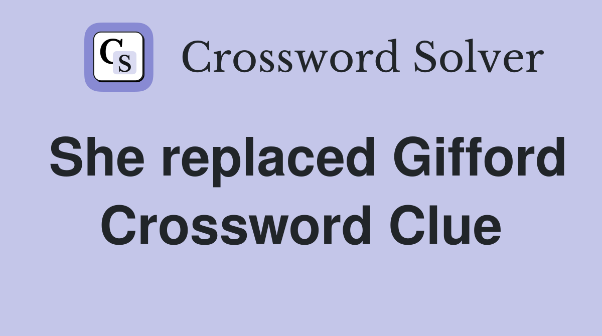 She replaced Gifford Crossword Clue