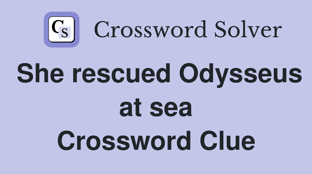She rescued Odysseus at sea Crossword Clue