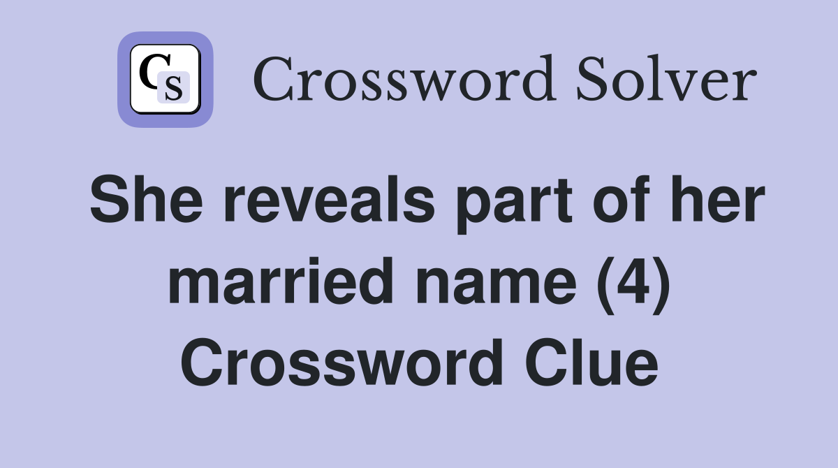 She reveals part of her married name (4) Crossword Clue