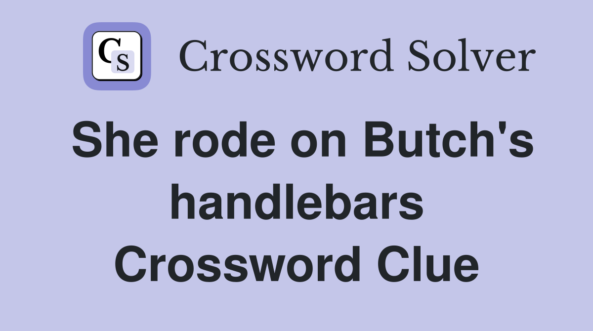 She rode on Butch's handlebars Crossword Clue