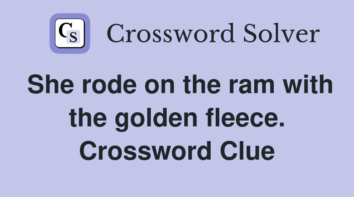She rode on the ram with the golden fleece. Crossword Clue