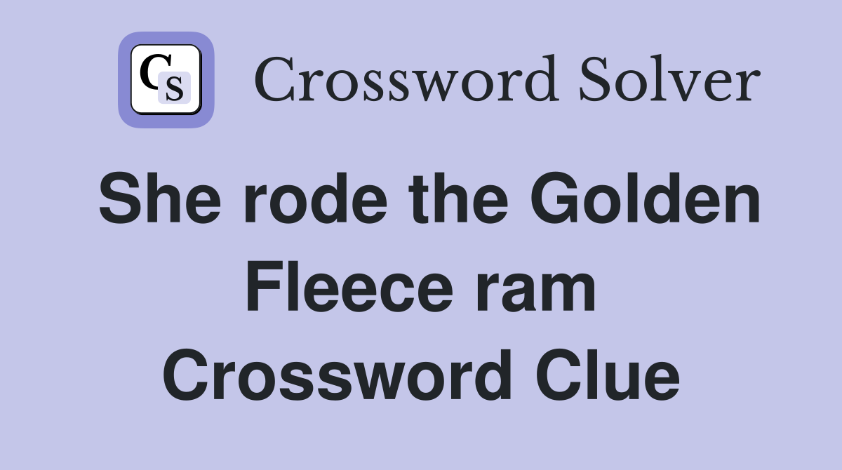 She rode the Golden Fleece ram Crossword Clue