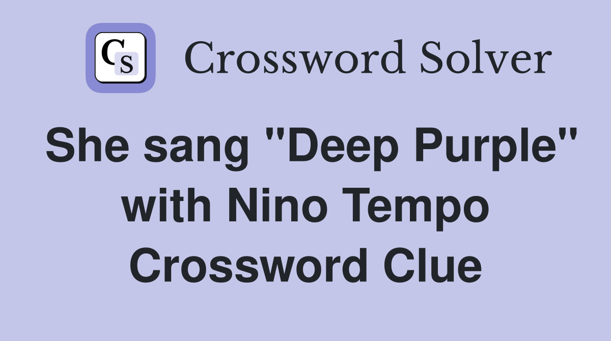 She sang "Deep Purple" with Nino Tempo Crossword Clue