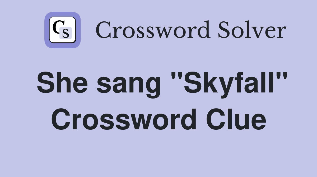 She sang "Skyfall" Crossword Clue