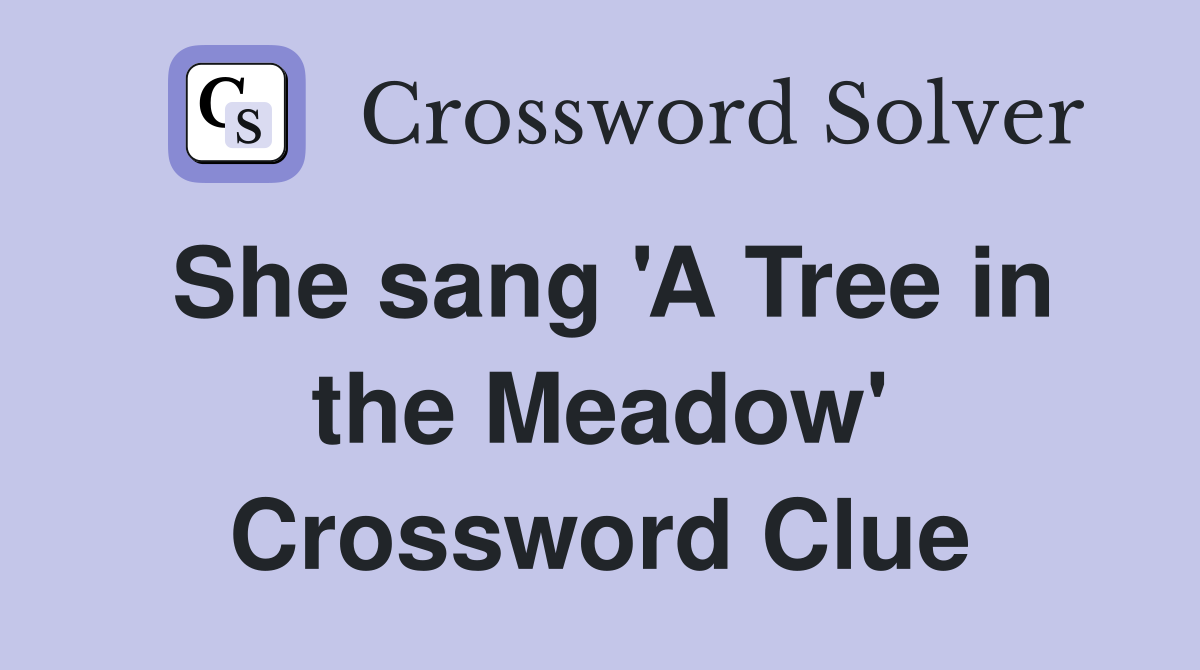 She sang 'A Tree in the Meadow' Crossword Clue
