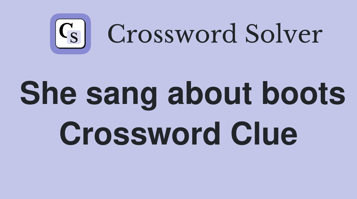 She sang about boots Crossword Clue