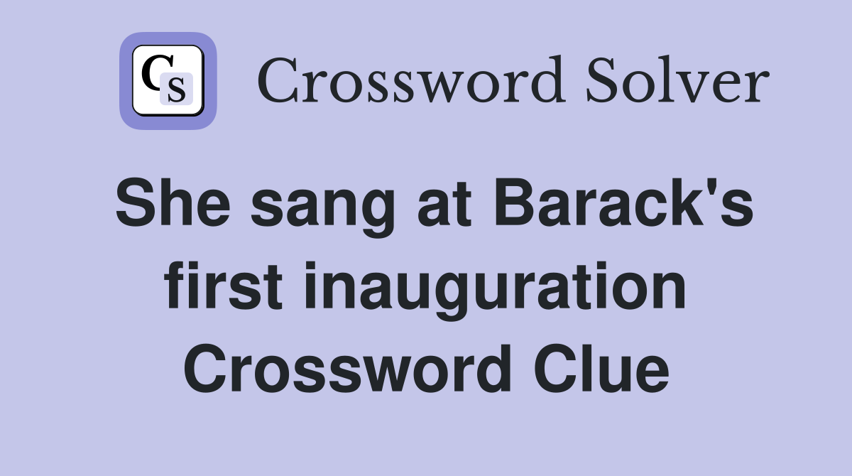 She sang at Barack's first inauguration Crossword Clue