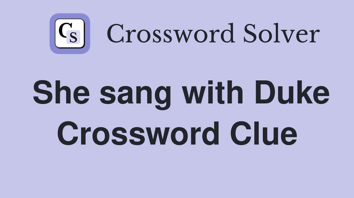 She sang with Duke Crossword Clue