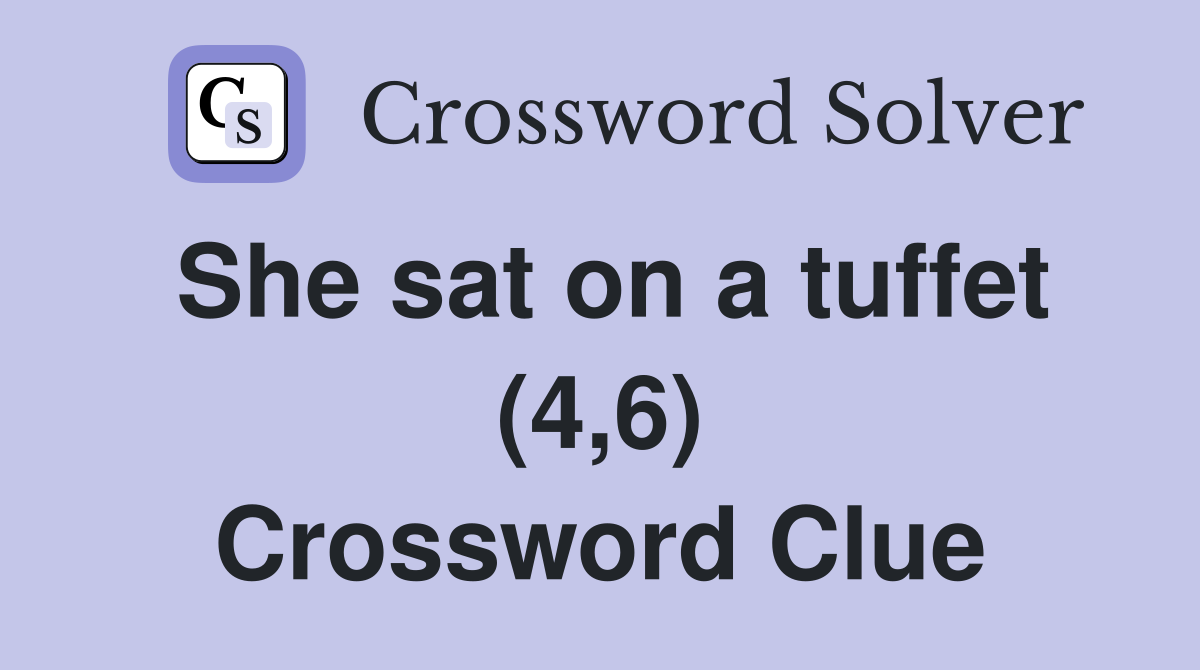 She sat on a tuffet (4,6) Crossword Clue
