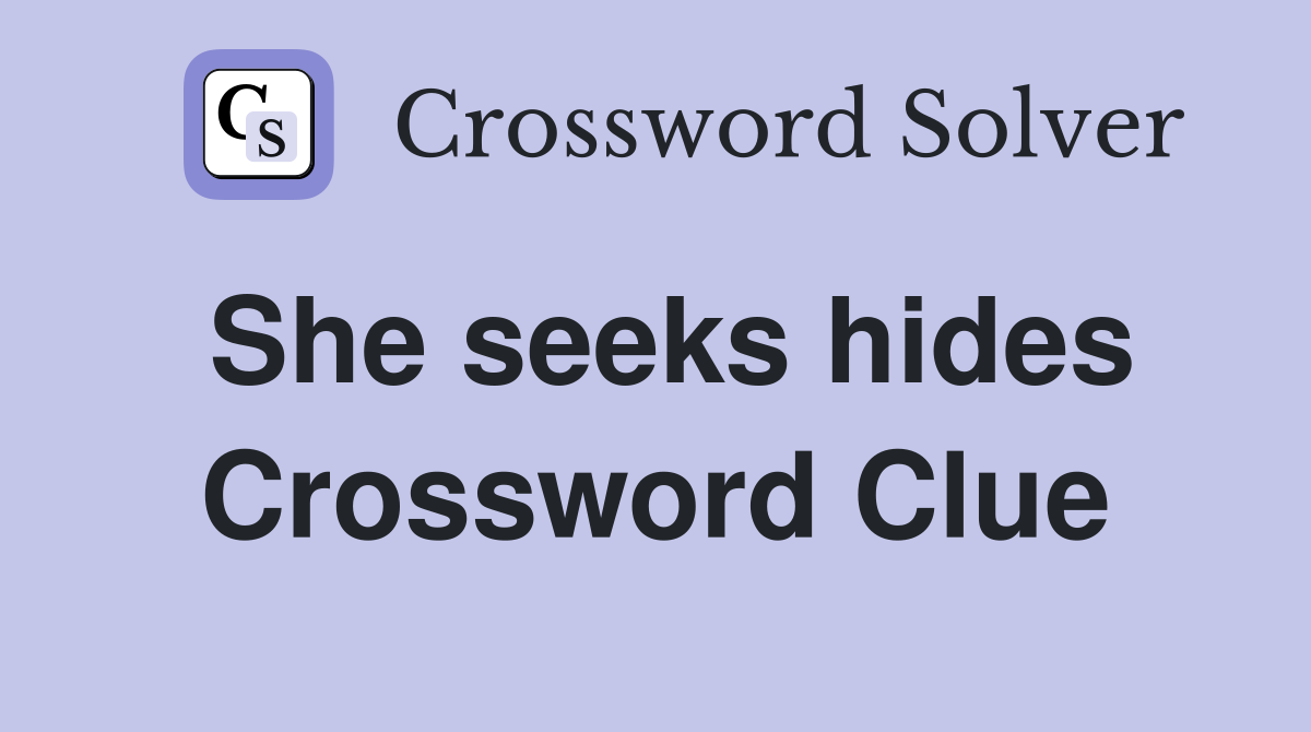 She seeks hides Crossword Clue