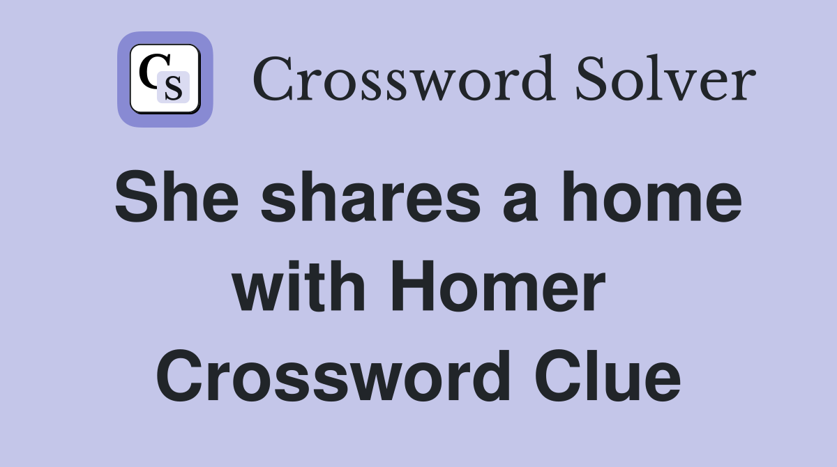 She shares a home with Homer Crossword Clue