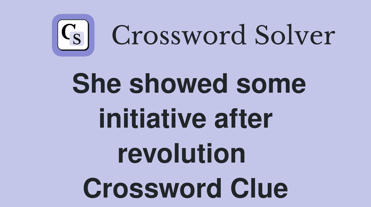 She showed some initiative after revolution  Crossword Clue