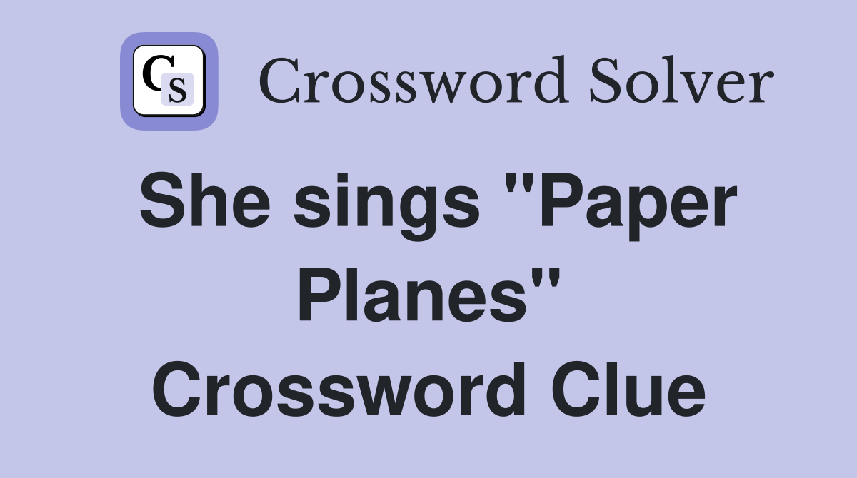 She sings "Paper Planes" Crossword Clue