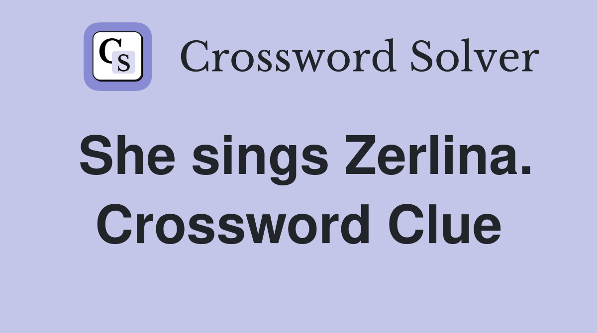 She sings Zerlina. Crossword Clue