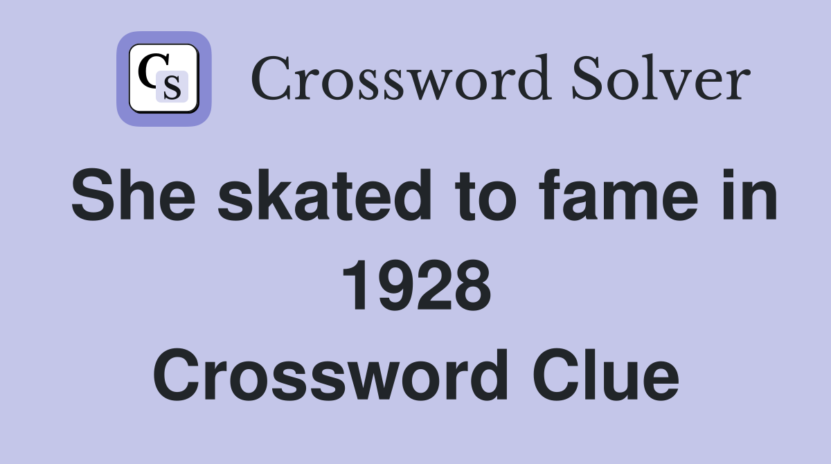 She skated to fame in 1928 Crossword Clue