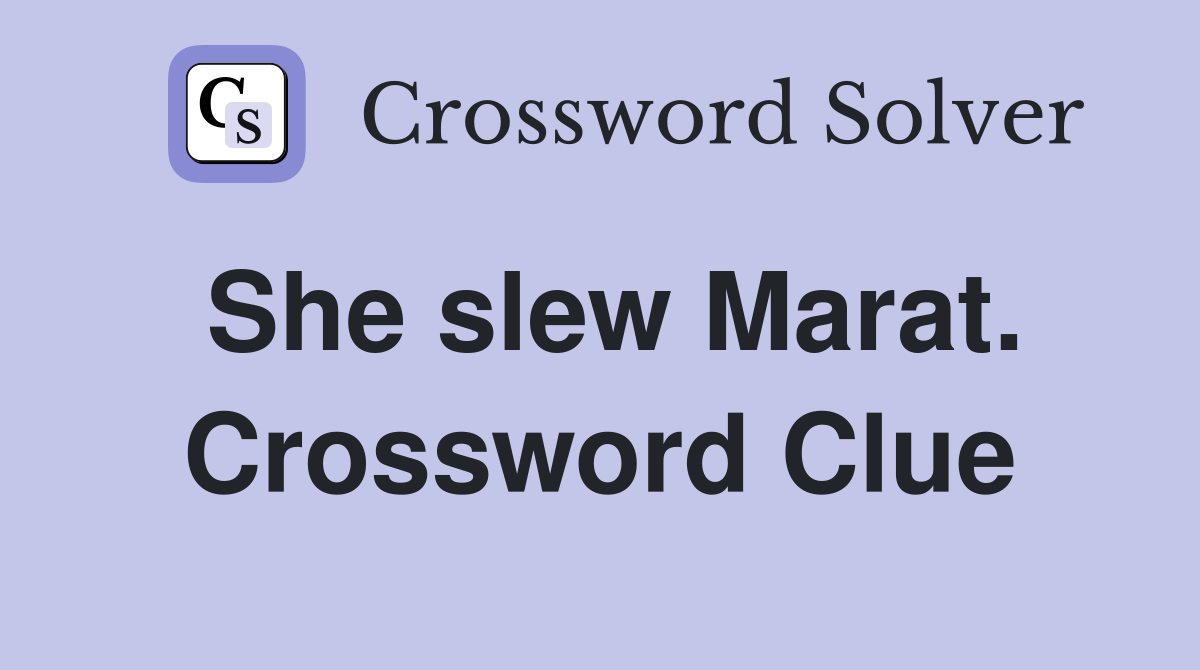 She slew Marat. Crossword Clue