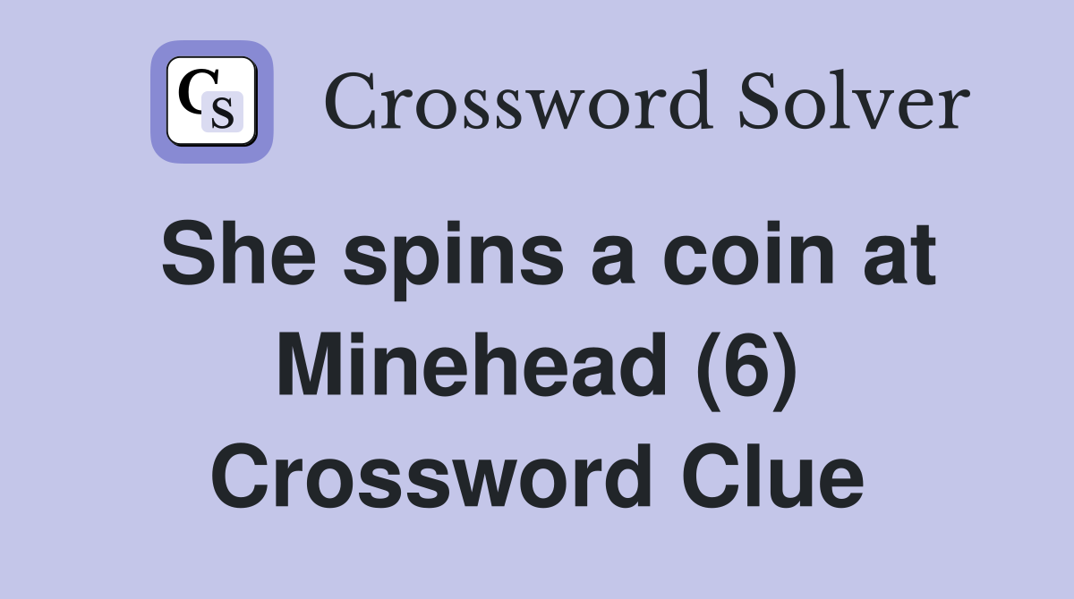 She spins a coin at Minehead (6) Crossword Clue