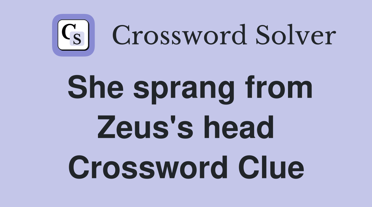 She sprang from Zeus's head Crossword Clue