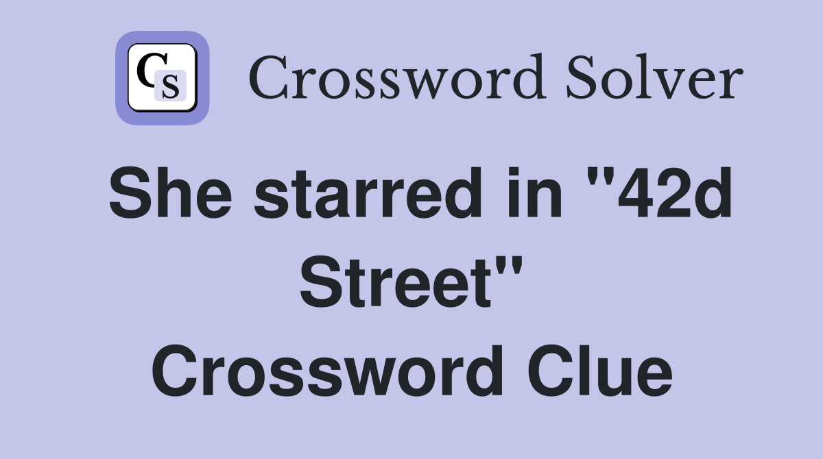 She starred in "42d Street" Crossword Clue