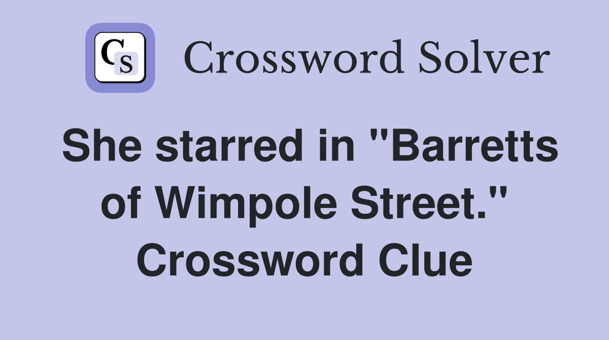 She starred in "Barretts of Wimpole Street." Crossword Clue