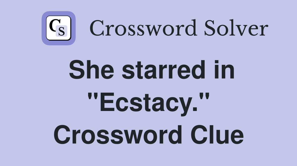 She starred in "Ecstacy." Crossword Clue