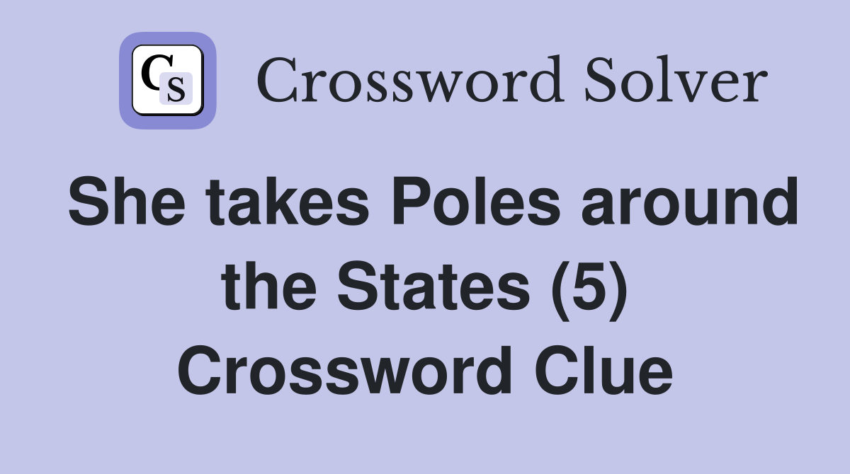 She takes Poles around the States (5) Crossword Clue