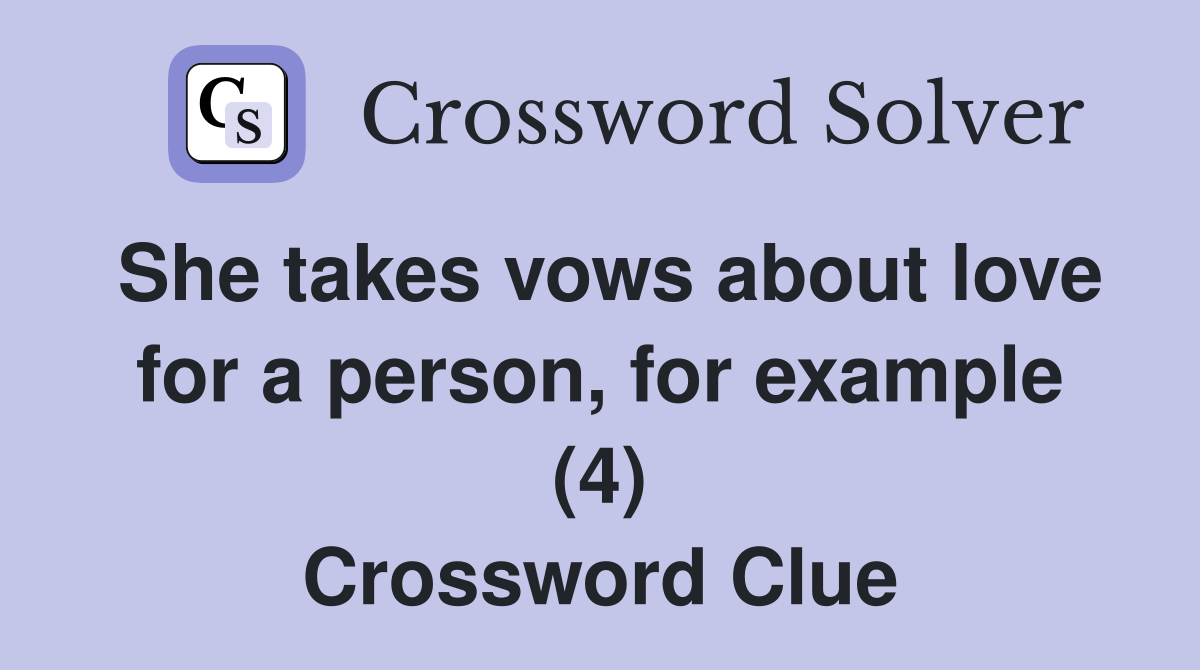 She takes vows about love for a person, for example (4) Crossword Clue