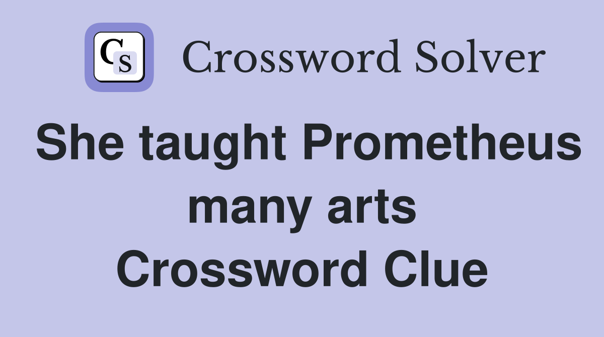 She taught Prometheus many arts Crossword Clue