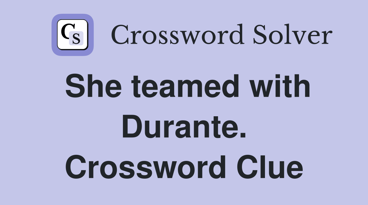 She teamed with Durante. Crossword Clue