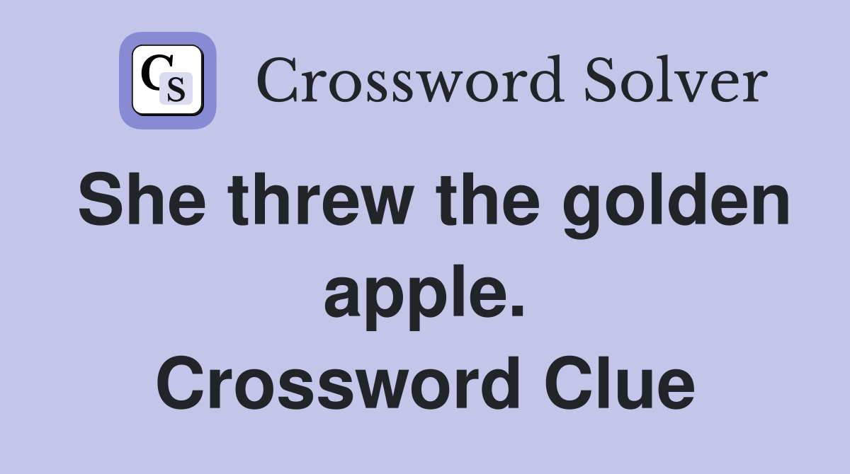She threw the golden apple. Crossword Clue