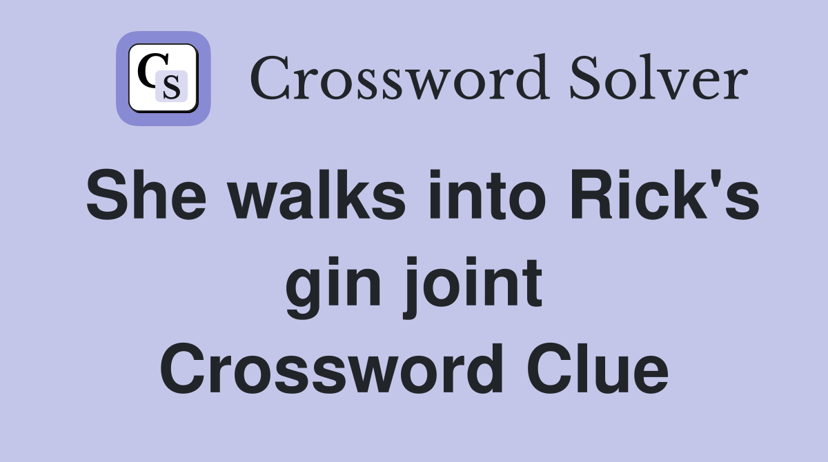 She walks into Rick's gin joint Crossword Clue