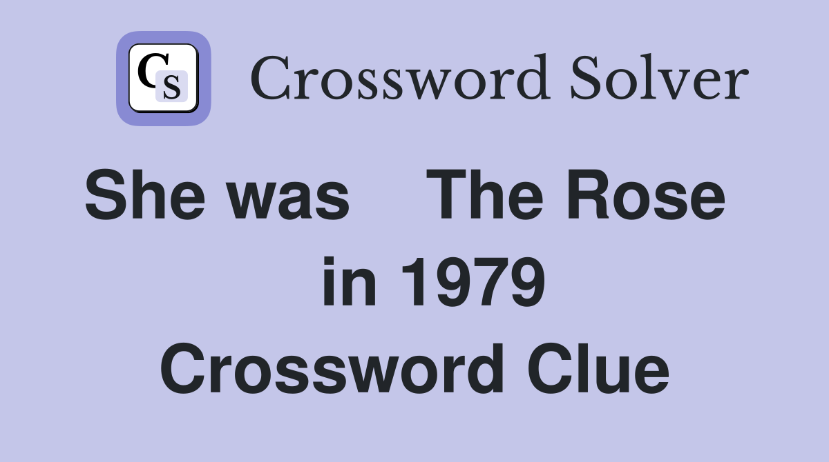 She was    The Rose     in 1979 Crossword Clue