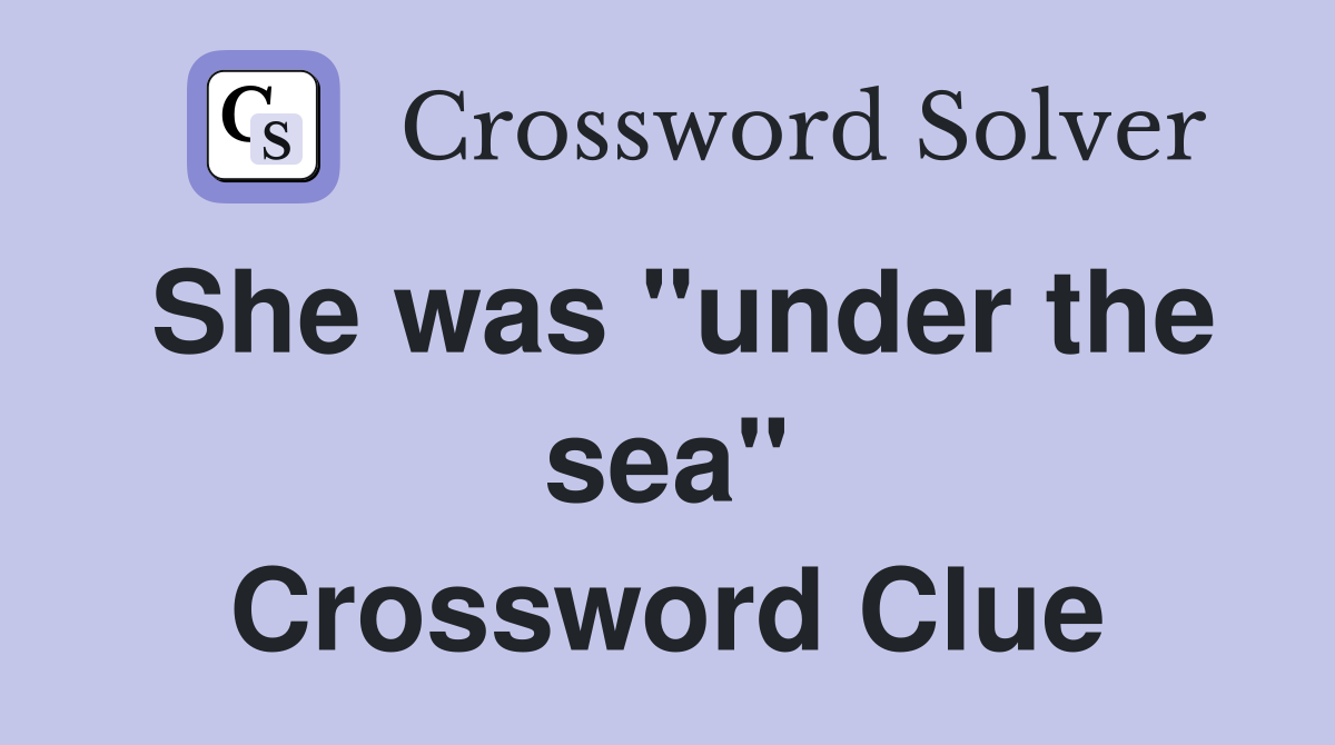 She was "under the sea" Crossword Clue