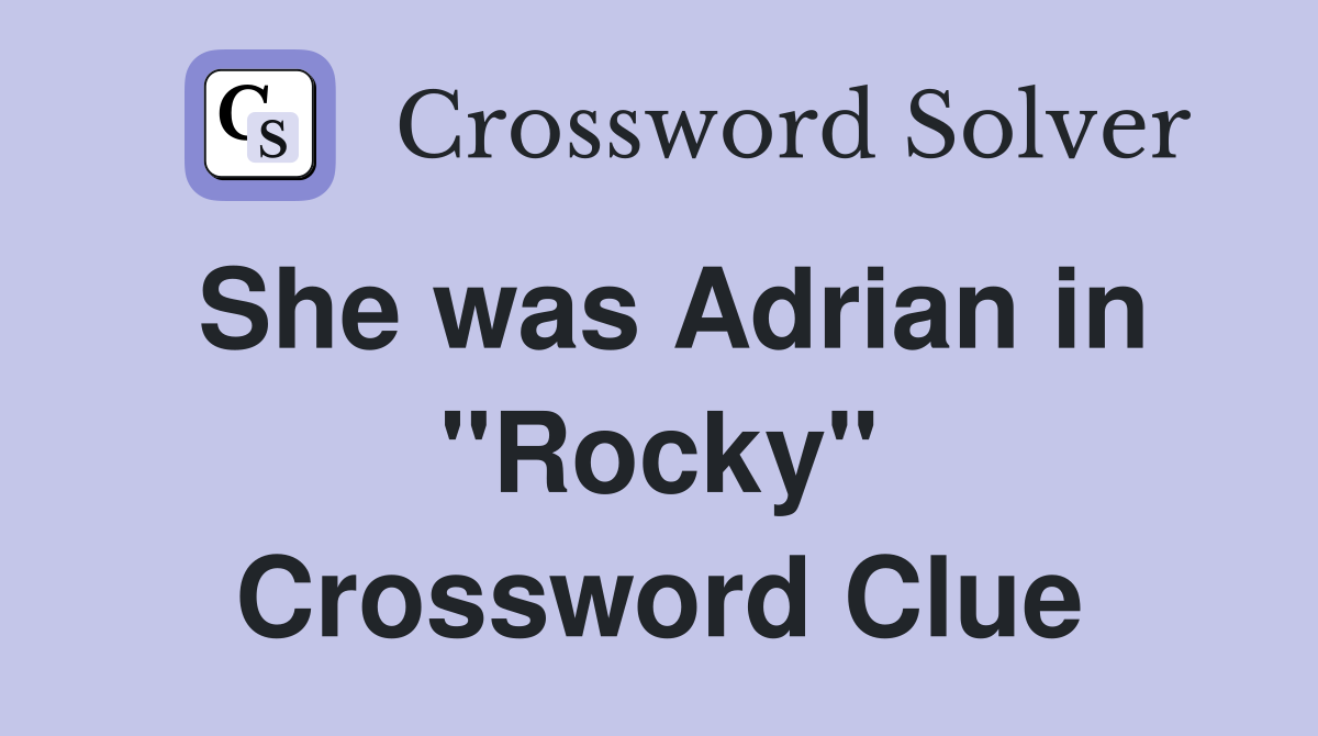 She was Adrian in "Rocky" Crossword Clue