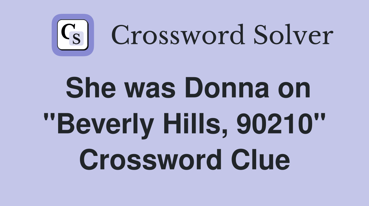 She was Donna on "Beverly Hills, 90210" Crossword Clue
