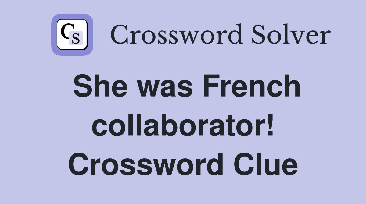 She was French collaborator! Crossword Clue