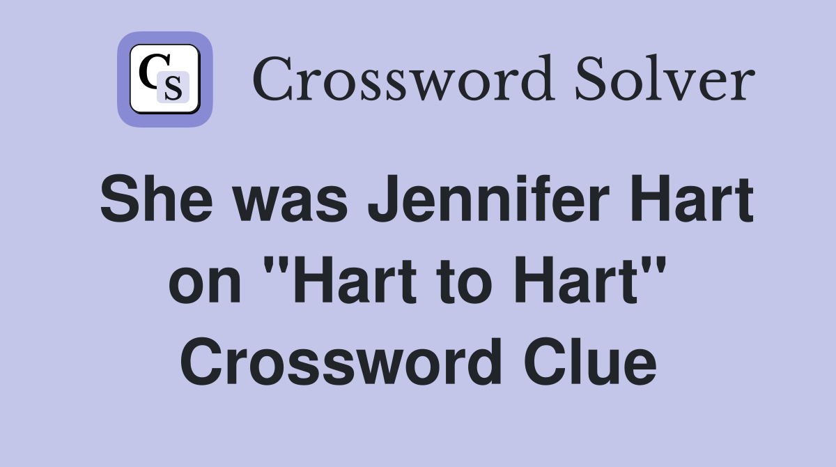 She was Jennifer Hart on "Hart to Hart" Crossword Clue