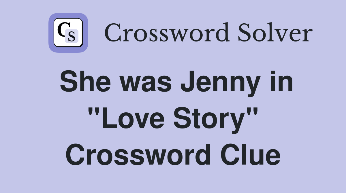 She was Jenny in "Love Story" Crossword Clue