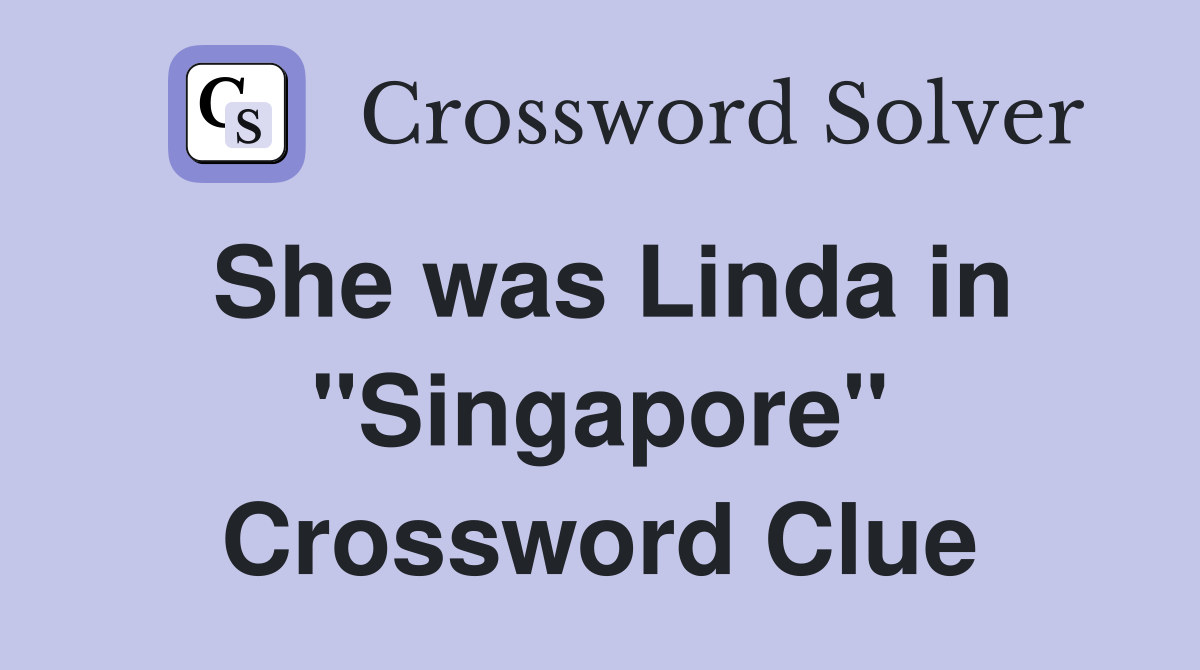 She was Linda in "Singapore" Crossword Clue